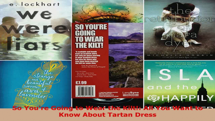 Read  So Youre Going to Wear the Kilt All You Want to Know About Tartan Dress EBooks Online