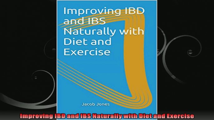 Improving IBD and IBS Naturally with Diet and Exercise