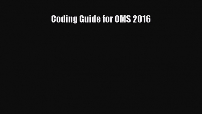 Read Coding Guide for OMS 2016 Ebook Free