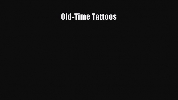 PDF Download Old-Time Tattoos Read Online