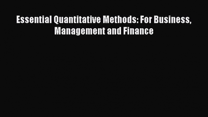 Essential Quantitative Methods: For Business Management and Finance [Download] Online