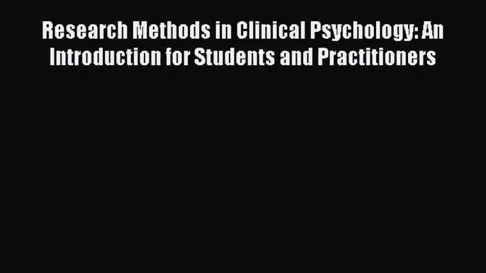 Read Research Methods in Clinical Psychology: An Introduction for Students and Practitioners