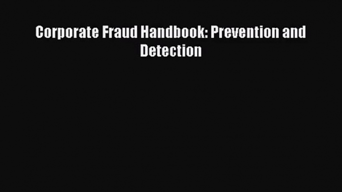 [PDF Download] Corporate Fraud Handbook: Prevention and Detection [Read] Online