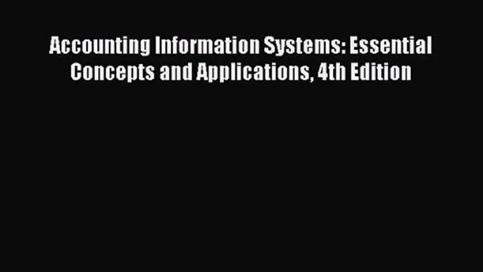 [PDF Download] Accounting Information Systems: Essential Concepts and Applications 4th Edition