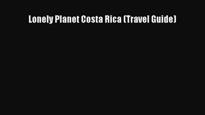 [PDF Download] Lonely Planet Costa Rica (Travel Guide) [PDF] Full Ebook