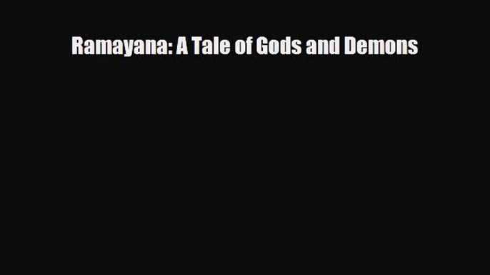 PDF Download Ramayana: A Tale of Gods and Demons Download Online