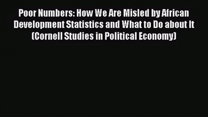 PDF Download Poor Numbers: How We Are Misled by African Development Statistics and What to