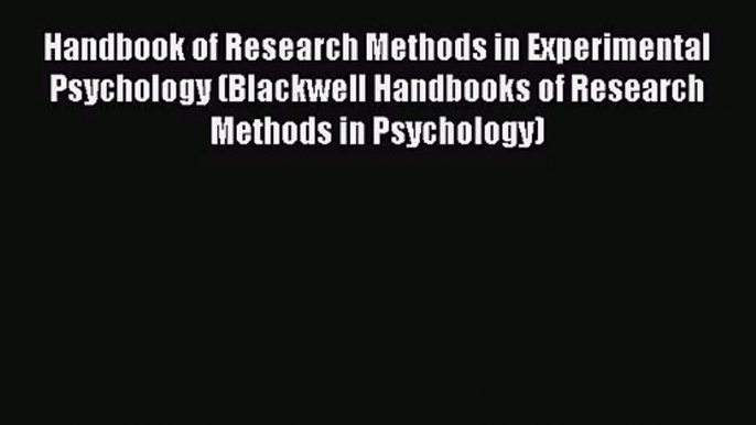 PDF Download Handbook of Research Methods in Experimental Psychology (Blackwell Handbooks of