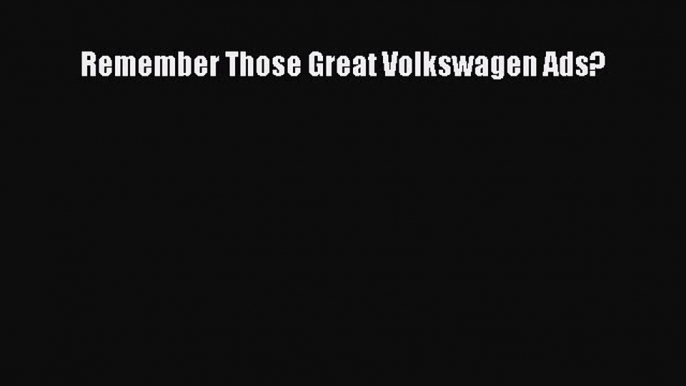 Remember Those Great Volkswagen Ads? [Download] Online