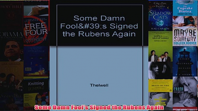 Some Damn Fools Signed the Rubens Again