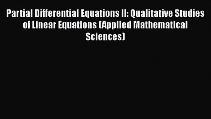 PDF Download Partial Differential Equations II: Qualitative Studies of Linear Equations (Applied