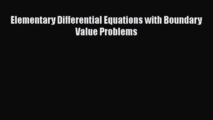 PDF Download Elementary Differential Equations with Boundary Value Problems PDF Online