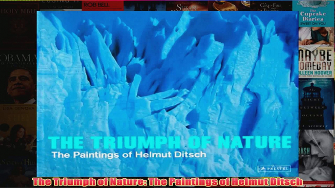 The Triumph of Nature The Paintings of Helmut Ditsch