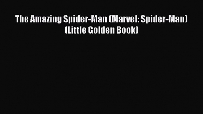 [PDF Download] The Amazing Spider-Man (Marvel: Spider-Man) (Little Golden Book) [PDF] Online