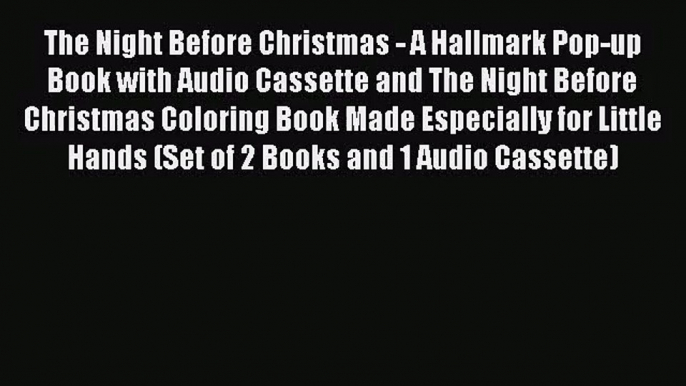 [PDF Download] The Night Before Christmas - A Hallmark Pop-up Book with Audio Cassette and