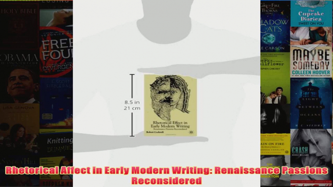 Rhetorical Affect in Early Modern Writing Renaissance Passions Reconsidered