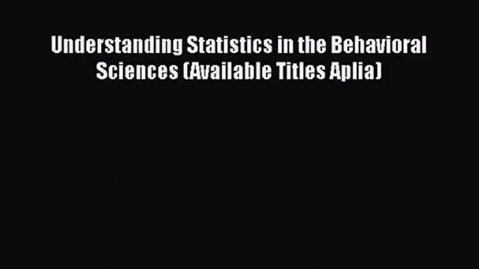 PDF Download Understanding Statistics in the Behavioral Sciences (Available Titles Aplia) Download