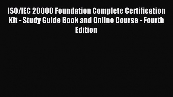 [PDF Download] ISO/IEC 20000 Foundation Complete Certification Kit - Study Guide Book and Online