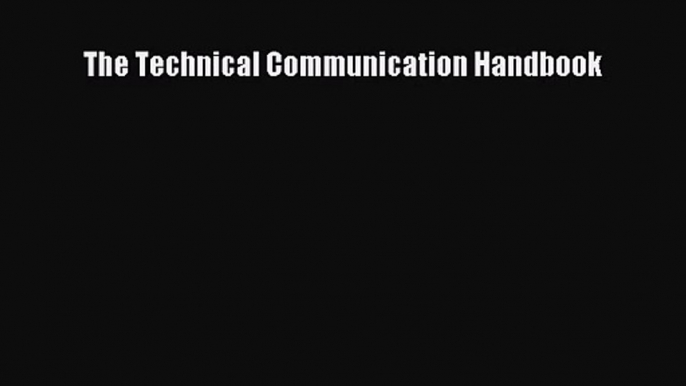 [PDF Download] The Technical Communication Handbook [Download] Online