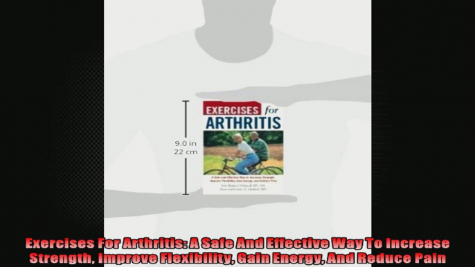 Exercises For Arthritis A Safe And Effective Way To Increase Strength Improve Flexibility