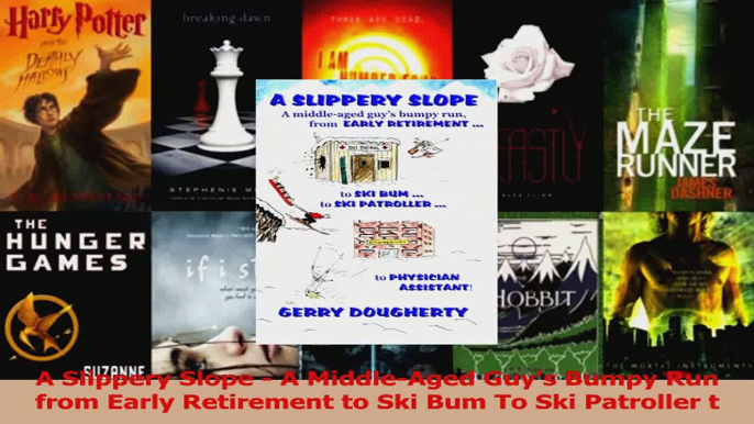 Read  A Slippery Slope  A MiddleAged Guys Bumpy Run from Early Retirement to Ski Bum To Ski Ebook Free