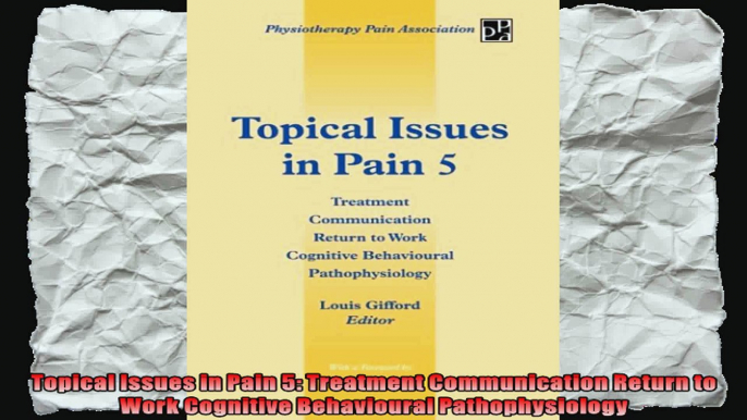 Topical Issues in Pain 5 Treatment Communication Return to Work Cognitive Behavioural