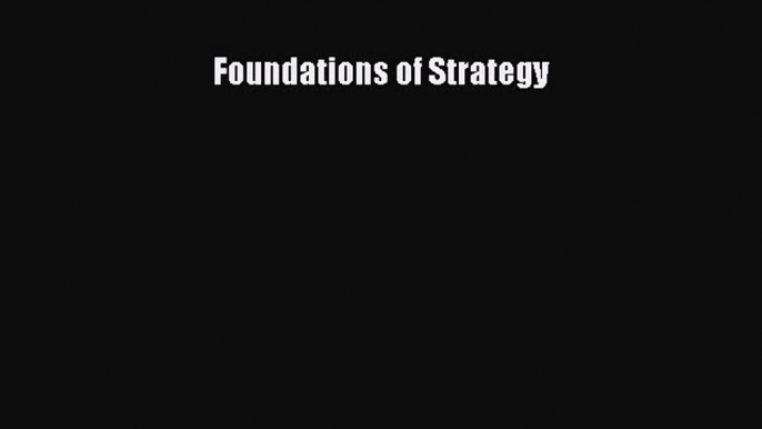 Foundations of Strategy [Read] Online