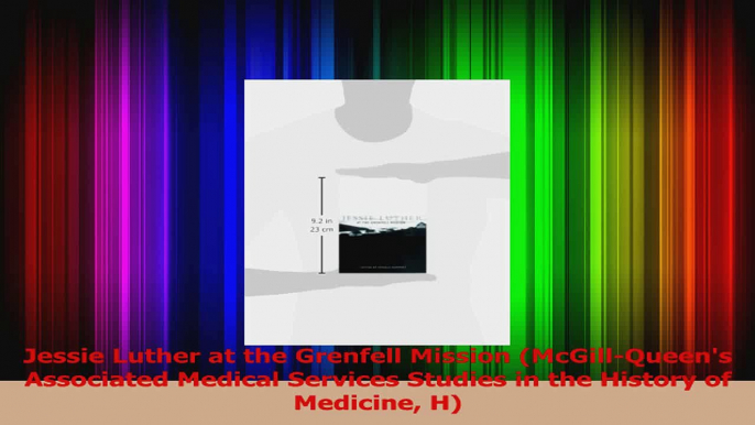 Read  Jessie Luther at the Grenfell Mission McGillQueens Associated Medical Services Studies Ebook Free