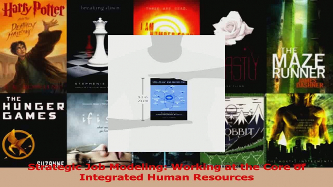 Read  Strategic Job Modeling Working at the Core of Integrated Human Resources Ebook Free