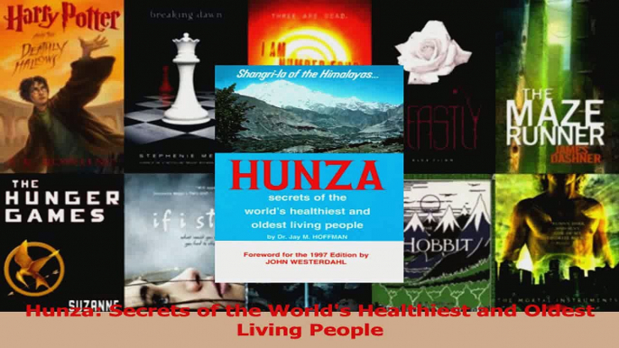 Read  Hunza Secrets of the Worlds Healthiest and Oldest Living People PDF Online