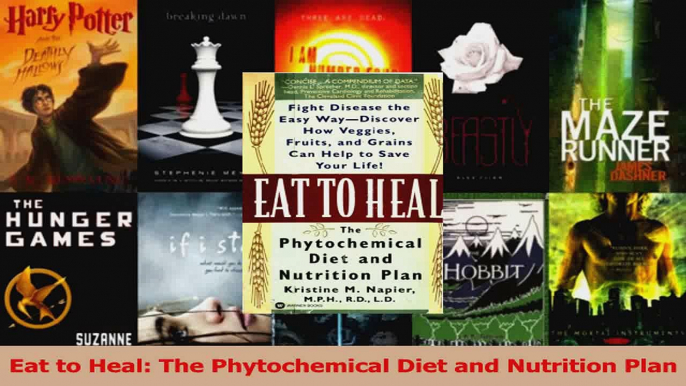 Read  Eat to Heal The Phytochemical Diet and Nutrition Plan Ebook Free