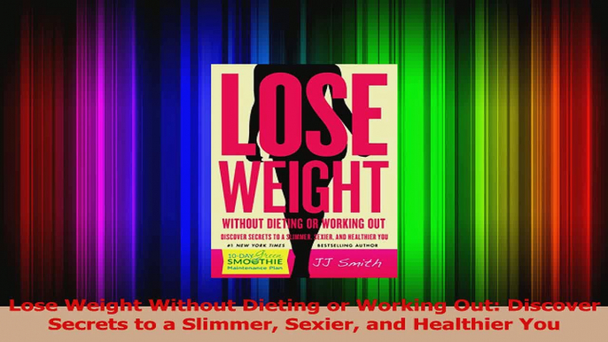 Read  Lose Weight Without Dieting or Working Out Discover Secrets to a Slimmer Sexier and Ebook Free