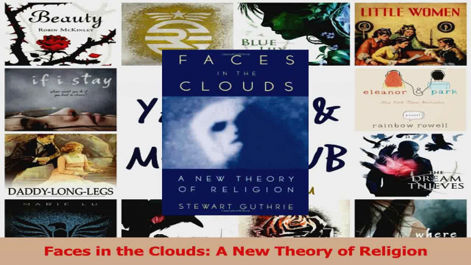 Faces in the Clouds A New Theory of Religion Download