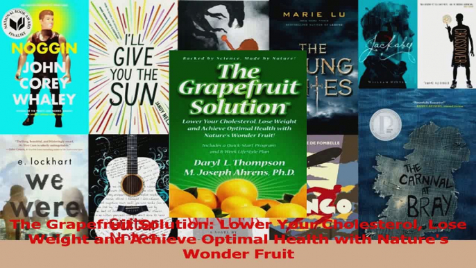 The Grapefruit Solution Lower Your Cholesterol Lose Weight and Achieve Optimal Health PDF