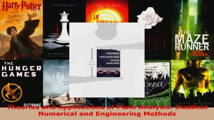 Download  Theories and Applications of Plate Analysis Classical Numerical and Engineering Methods PDF Online