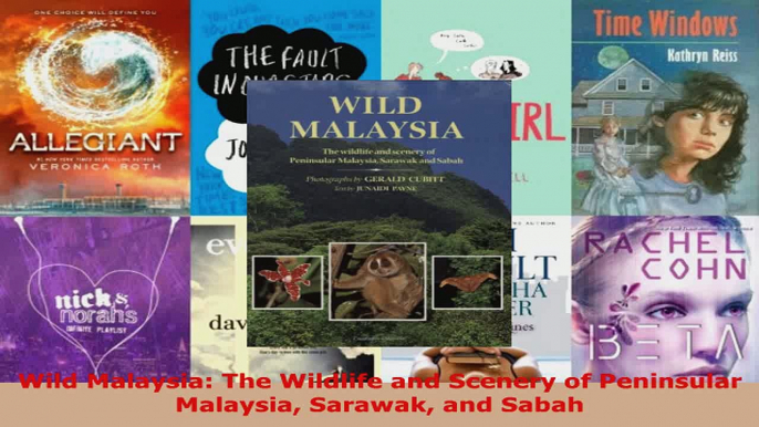 Read  Wild Malaysia The Wildlife and Scenery of Peninsular Malaysia Sarawak and Sabah EBooks Online