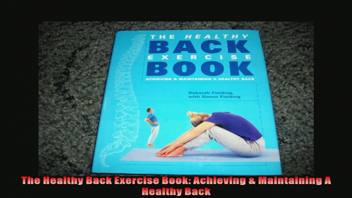 The Healthy Back Exercise Book Achieving  Maintaining A Healthy Back