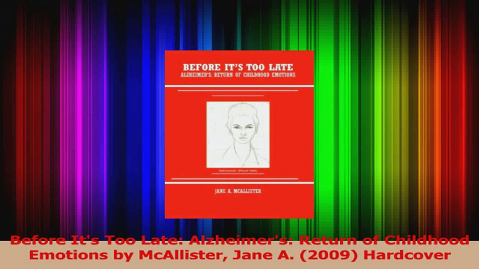 Before Its Too Late Alzheimers Return of Childhood Emotions by McAllister Jane A Read Online