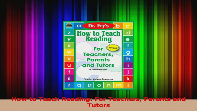 PDF Download  How to Teach Reading For Teachers Parents and Tutors Download Full Ebook