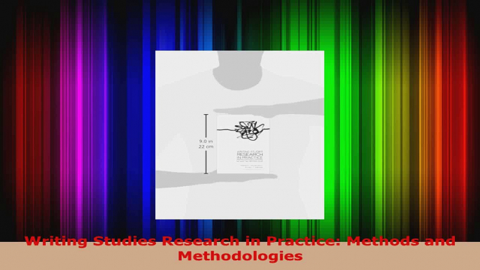 Read  Writing Studies Research in Practice Methods and Methodologies Ebook Free