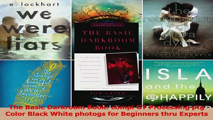 Read  The Basic Darkroom Book compl GT Processing ptg Color Black White photogs for Beginners Ebook Free