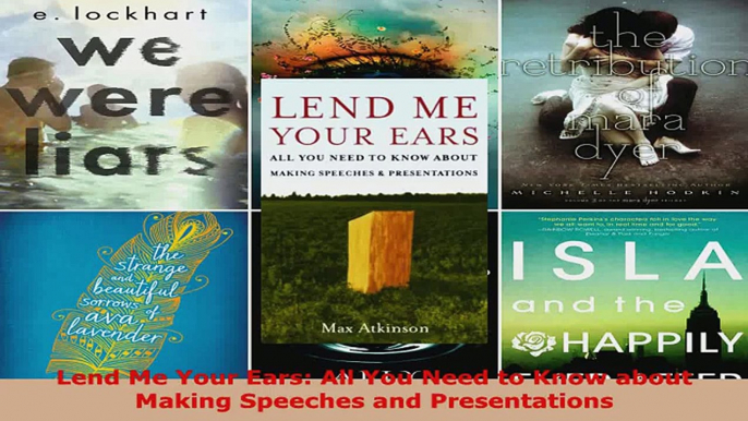 Download  Lend Me Your Ears All You Need to Know about Making Speeches and Presentations Ebook Free