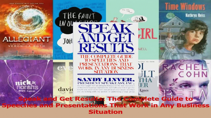 PDF Download  Speak and Get Results The Complete Guide to Speeches and Presentations That Work in Any PDF Online