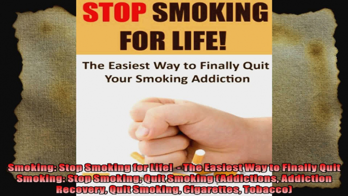 Smoking Stop Smoking for Life   The Easiest Way to Finally Quit Smoking Stop Smoking