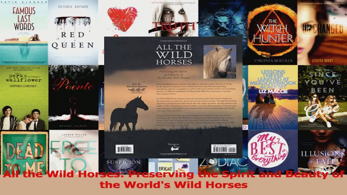 Download  All the Wild Horses Preserving the Spirit and Beauty of the Worlds Wild Horses PDF Free