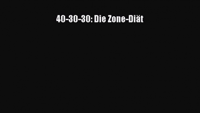 40-30-30: Die Zone-Diät PDF Ebook herunterladen gratis