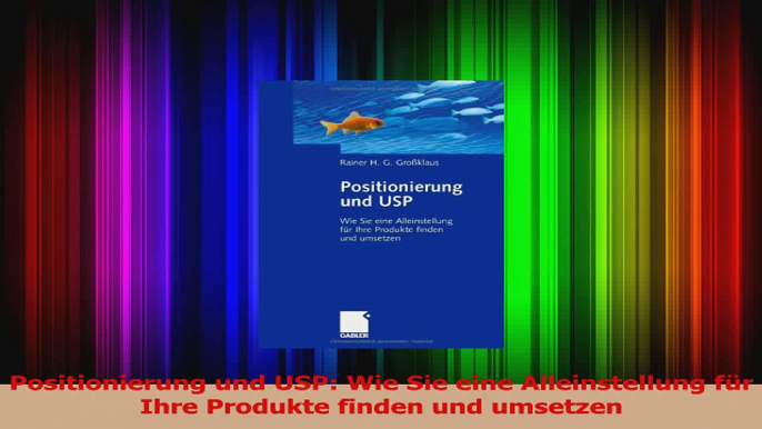 Lesen  Positionierung und USP Wie Sie eine Alleinstellung für Ihre Produkte finden und umsetzen Ebook Online