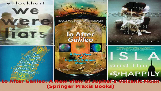 Download  Io After Galileo A New View of Jupiters Volcanic Moon Springer Praxis Books Ebook Free