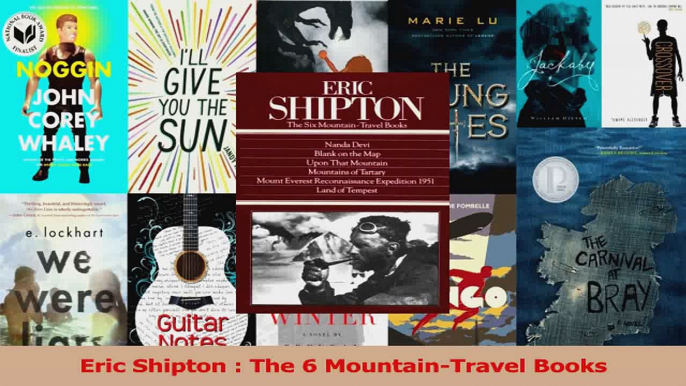 Download  Eric Shipton  The 6 MountainTravel Books PDF Online