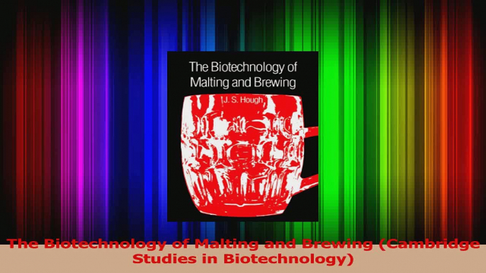 The Biotechnology of Malting and Brewing Cambridge Studies in Biotechnology Download